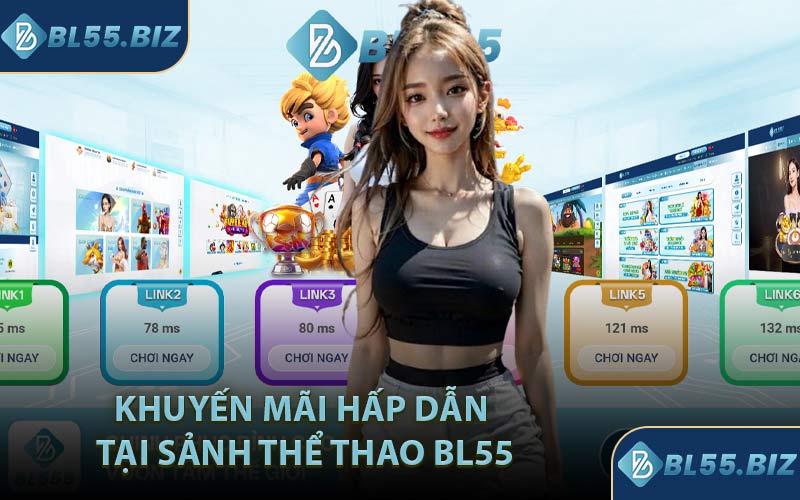 Khuyến mãi hấp dẫn tại sảnh thể thao BL55