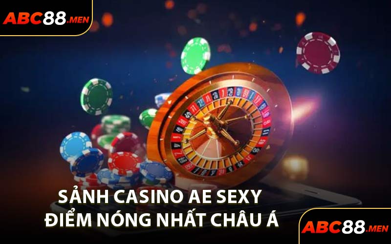 Sảnh casino Ae Sexy điểm nóng nhất châu Á